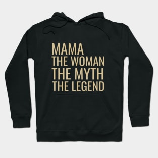 Mama the woman the myth the legend Hoodie